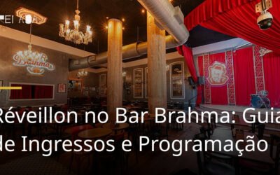 Réveillon no Bar Brahma: Guia de Ingressos e Programação