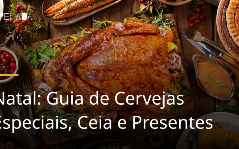 Natal: Guia de Cervejas Especiais, Ceia e Presentes
