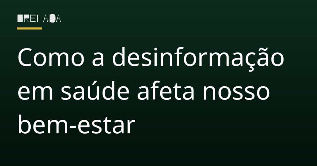 Como a desinformação em saúde afeta nosso bem-estar