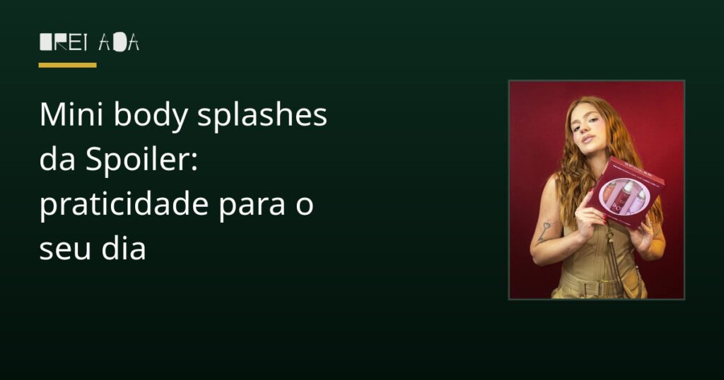 Mini body splashes da Spoiler: praticidade para o seu dia