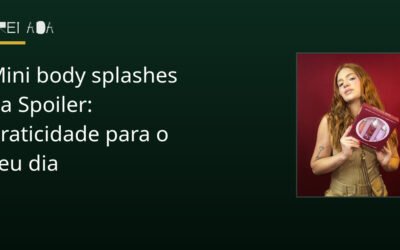 Mini body splashes da Spoiler: praticidade para o seu dia