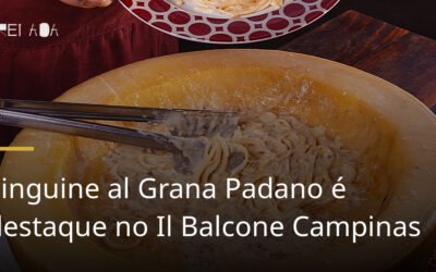 Linguine al Grana Padano é destaque no Il Balcone Campinas