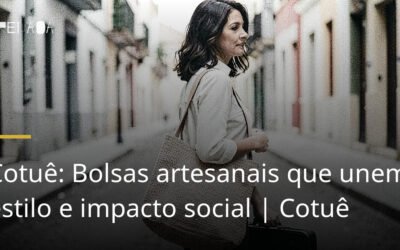 Cotuê: Bolsas artesanais que unem estilo e impacto social | Cotuê