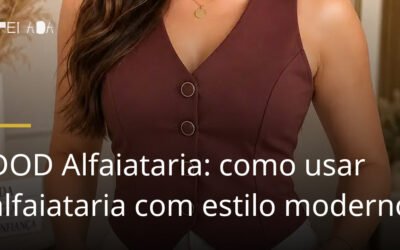 DOD Alfaiataria: como usar alfaiataria com estilo moderno