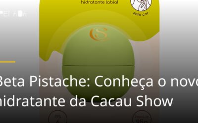 Beta Pistache: Conheça o novo hidratante da Cacau Show