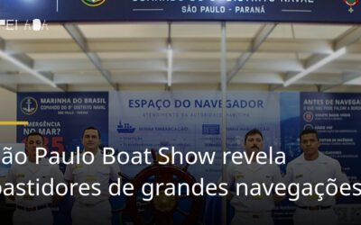 São Paulo Boat Show revela bastidores de grandes navegações