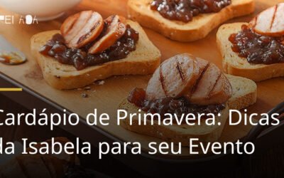 Cardápio de Primavera: Dicas da Isabela para seu Evento