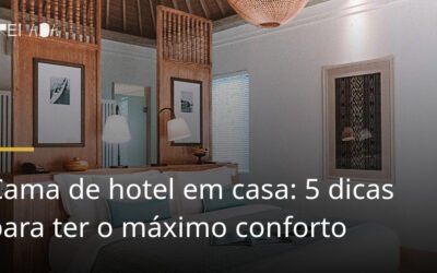 Cama de hotel em casa: 5 dicas para ter o máximo conforto