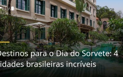 Destinos para o Dia do Sorvete: 4 cidades brasileiras incríveis