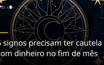 6 signos precisam ter cautela com dinheiro no fim de mês