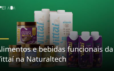 Alimentos e bebidas funcionais da Vittaí na Naturaltech