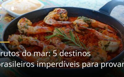 Frutos do mar: 5 destinos brasileiros imperdíveis para provar