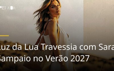 Luz da Lua Travessia com Sara Sampaio no Verão 2027