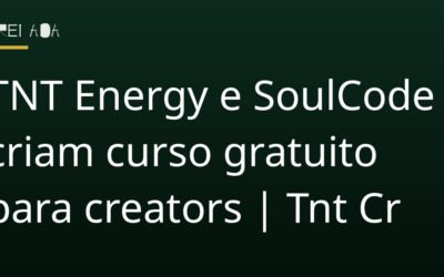 TNT Energy e SoulCode criam curso gratuito para creators | Tnt Cr