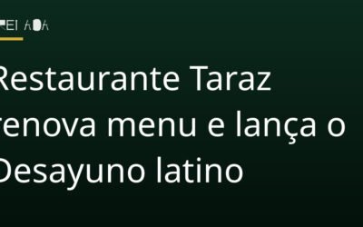 Restaurante Taraz renova menu e lança o Desayuno latino