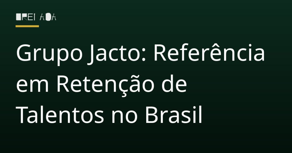 Grupo Jacto: Referência em Retenção de Talentos no Brasil