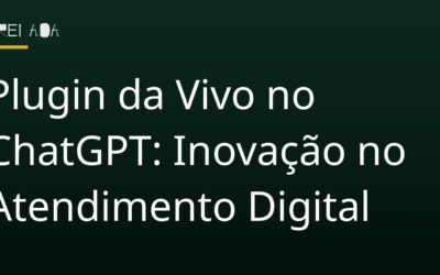 Plugin da Vivo no ChatGPT: Inovação no Atendimento Digital