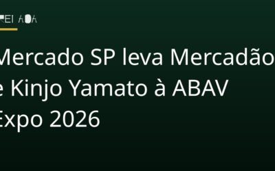 Mercado SP leva Mercadão e Kinjo Yamato à ABAV Expo 2026
