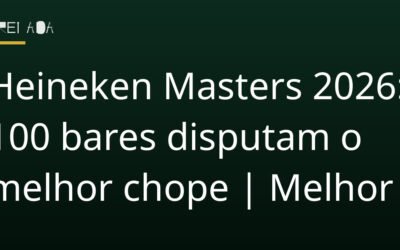 Heineken Masters 2026: 100 bares disputam o melhor chope | Melhor