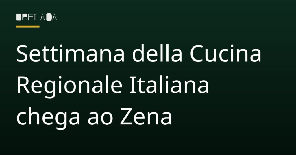 Settimana della Cucina Regionale Italiana chega ao Zena