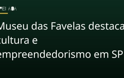 Museu das Favelas destaca cultura e empreendedorismo em SP