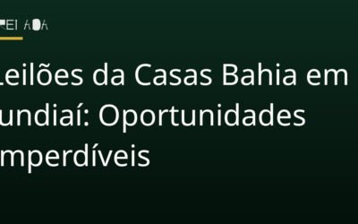 Leilões da Casas Bahia em Jundiaí: Oportunidades Imperdíveis