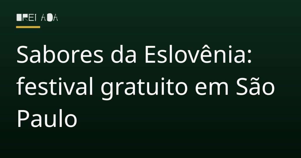 Sabores da Eslovênia: festival gratuito em São Paulo