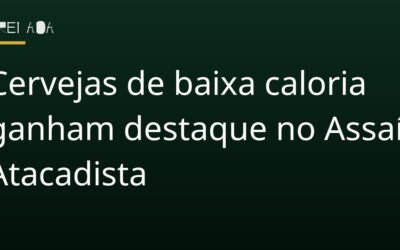 Cervejas de baixa caloria ganham destaque no Assaí Atacadista